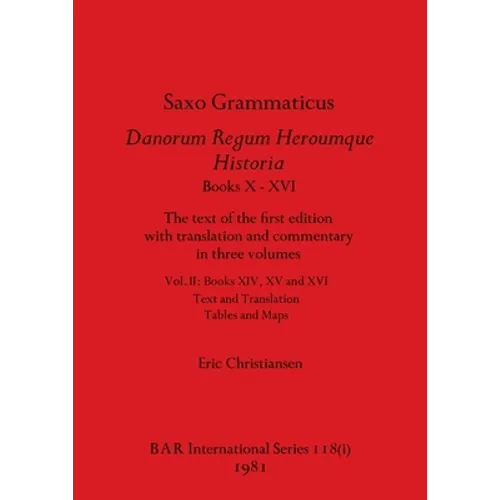 Saxo Grammaticus Danorum Regum Heroumque Historia Books X-XVI, Part i: The text of the first edition with translation and commentary in three volumes. - Paperback