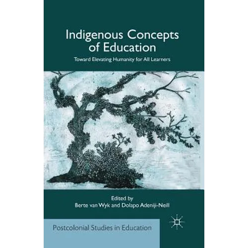Indigenous Concepts of Education: Toward Elevating Humanity for All Learners - Paperback