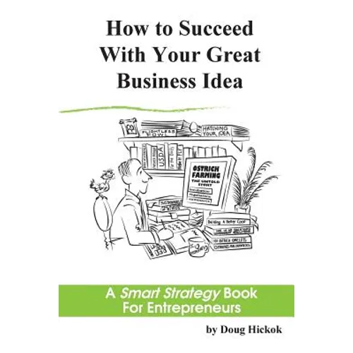 How to Succeed With Your Great Business Idea: A Smart Strategy Book for Entrepreneurs - Paperback