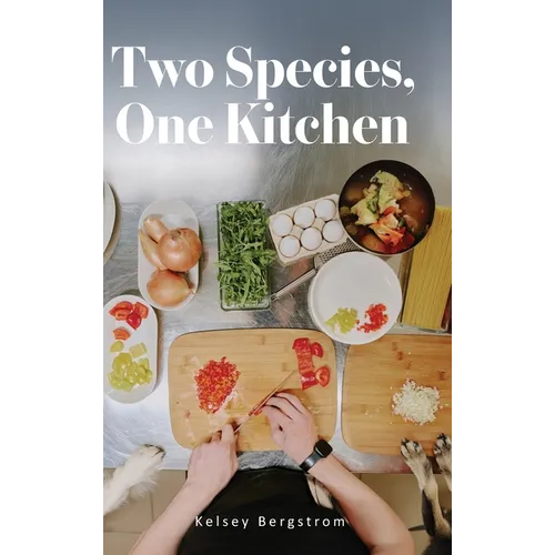 Two Species, One Kitchen - Hardcover