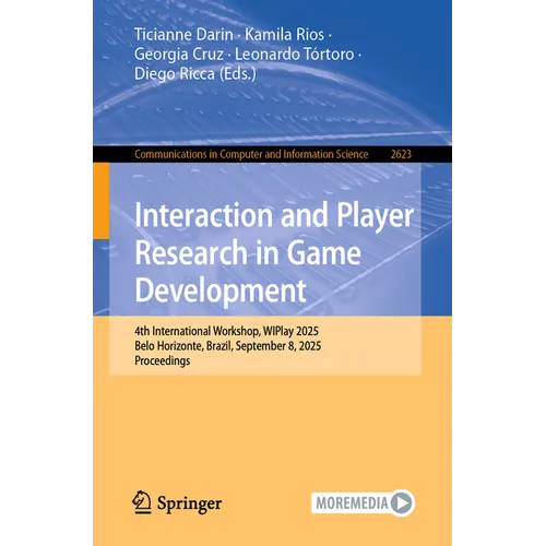 Interaction and Player Research in Game Development: 4th International Workshop, Wiplay 2025, Belo Horizonte, Brazil, September 8, 2025, Proceedings - Paperback
