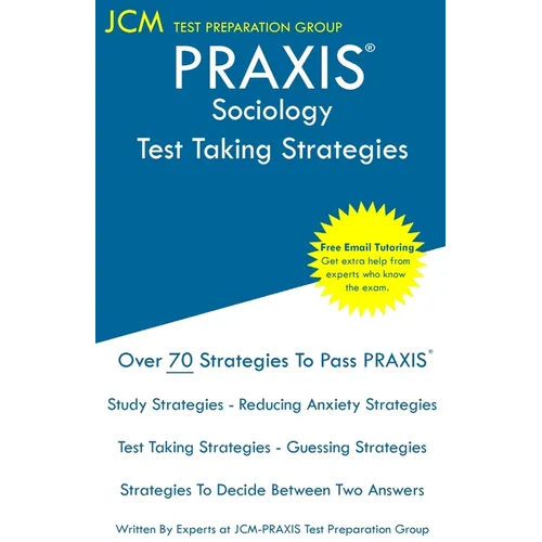 PRAXIS Sociology - Test Taking Strategies: PRAXIS 5952 - Free Online Tutoring - New 2020 Edition - The latest strategies to pass your exam. - Paperback