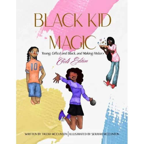 Black Kid Magic: Young, Gifted and Black and Making History: Girls' Edition - Paperback