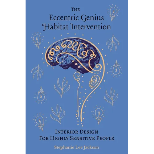 The Eccentric Genius Habitat Intervention: Interior Design for Highly Sensitive People - Paperback