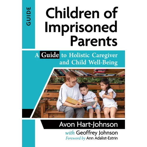 Children of Imprisoned Parents: A Guide to Holistic Caregiver and Child Well-Being - Paperback