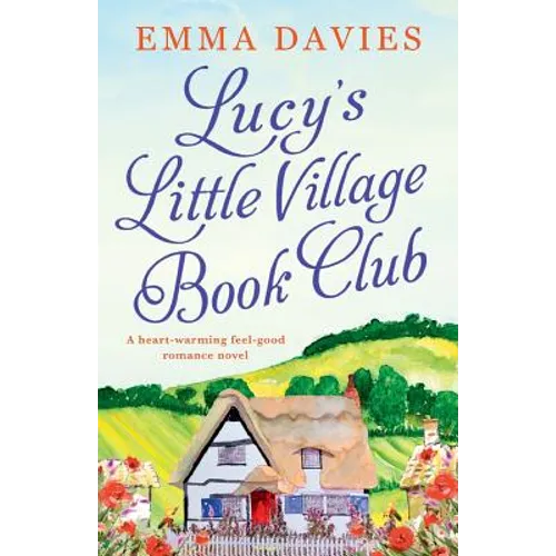 Lucy's Little Village Book Club: A heartwarming feel good romance novel - Paperback