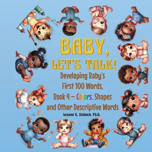 Baby, Let's Talk! Developing Baby's First 100 Words, Book 4: Book 4 - Colors, Shapes, and Other Descriptive Words - Paperback