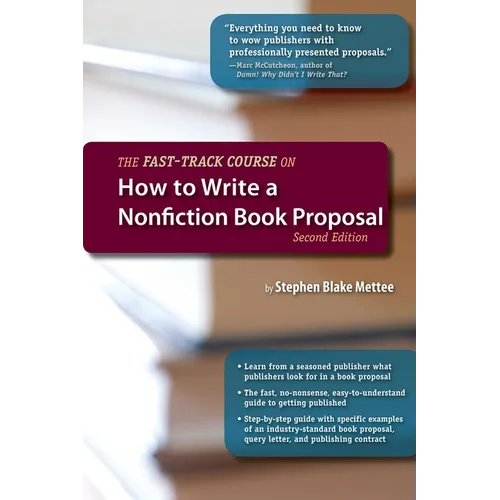 The Fast-Track Course on How to Write a Nonfiction Book Proposal, 2nd Edition - Paperback