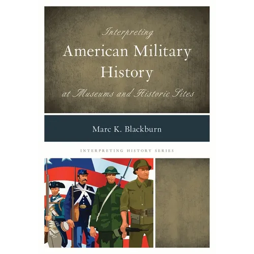 Interpreting American Military History at Museums and Historic Sites - Paperback