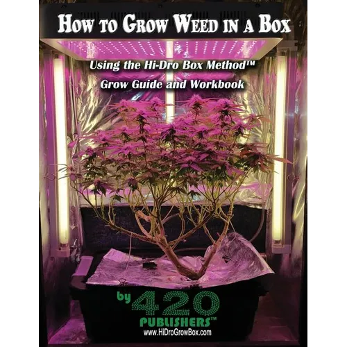 How to Grow Weed in a Box Using the Hi-Dro Box Method: Grow Guide and Workbook - Paperback