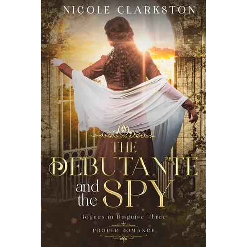 The Debutante and the Spy: A Sweet Regency Romance - Paperback