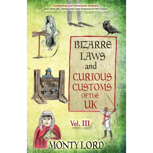 Bizarre Laws & Curious Customs of the UK: Volume 3 - Paperback
