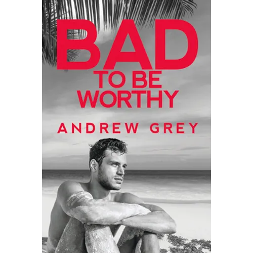 Bad to Be Worthy - Paperback