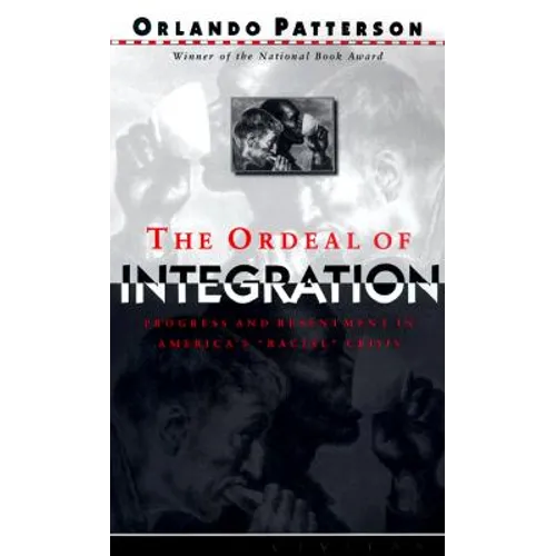 The Ordeal of Integration: Process and Resentment in America's Racial Crisis - Paperback