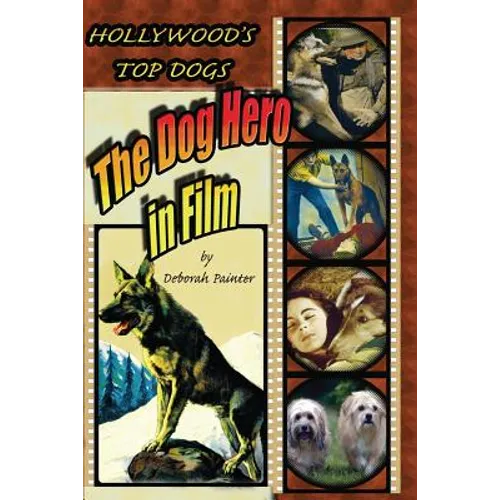 Hollywood's Top Dogs: The Dog Hero in Film - Paperback