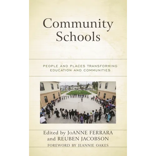 Community Schools: People and Places Transforming Education and Communities - Hardcover