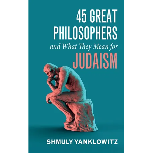 45 Great Philosophers and What They Mean for Judaism - Paperback