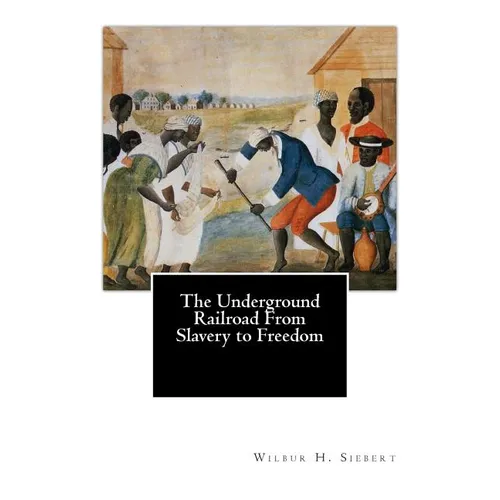 The Underground Railroad From Slavery to Freedom - Paperback