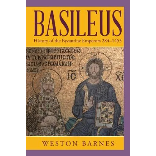 Basileus: History of the Byzantine Emperors 284-1453 - Paperback