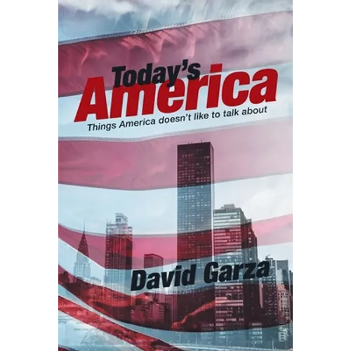 Today's America: Things America Doesn't Like to Talk About - Paperback