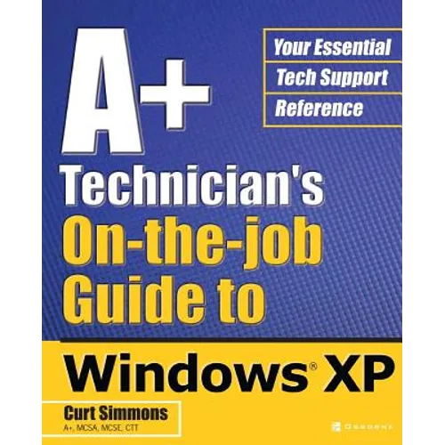 A+ Technician's On-The-Job Guide to Windows XP - Paperback