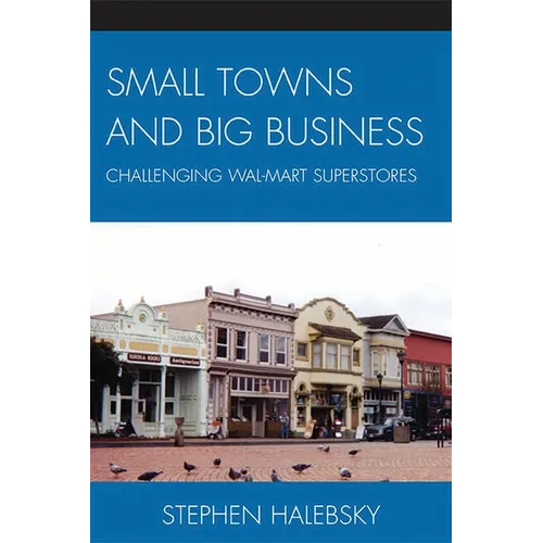 Small Towns and Big Business: Challenging Wal-Mart Superstores - Paperback