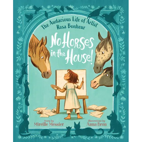 No Horses in the House!: The Audacious Life of Artist Rosa Bonheur - Hardcover