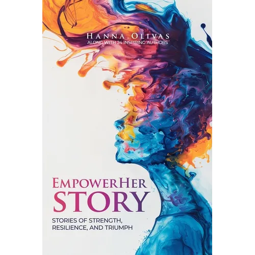 EmpowerHer Story: Stories of Strength, Resilience, and Triumph - Paperback