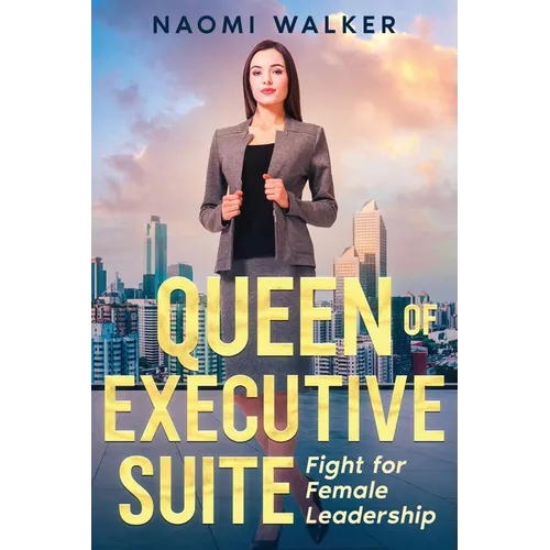 Queen of Executive Suite: Fight for Female Leadership - Paperback
