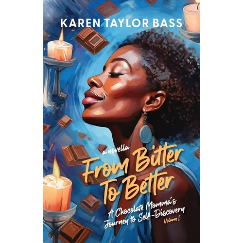 From Bitter to Better: A Chocolate Momma's Journey to Self-Discovery (Volume 1) - Paperback