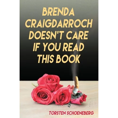 Brenda Craigdarroch Doesn't Care If You Read This Book - Paperback