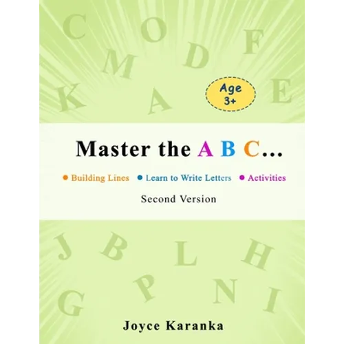 Master the A B C... Second Version: 260 Rows of Practice to Help Your Kid Master the Art of Writing Letters: handwriting practice paper, dot markers f - Paperback