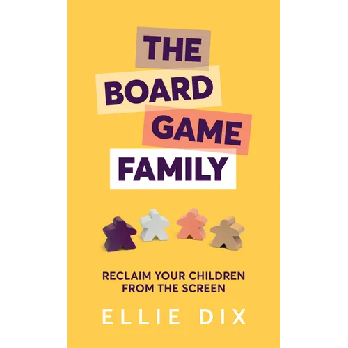 The Board Game Family: Reclaim Your Children from the Screen - Paperback