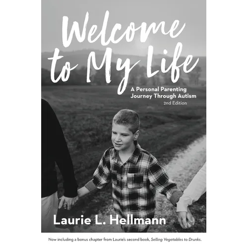 Welcome to My Life: A Personal Parenting Journey Through Autism - Paperback