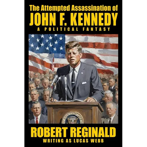 The Attempted Assassination of John F. Kennedy: A Political Fantasy - Paperback