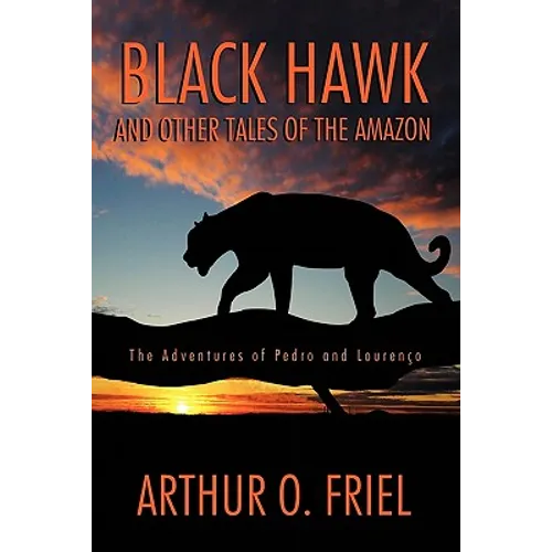 Black Hawk and Other Tales of the Amazon: The Adventures of Pedro and Lourenco - Paperback