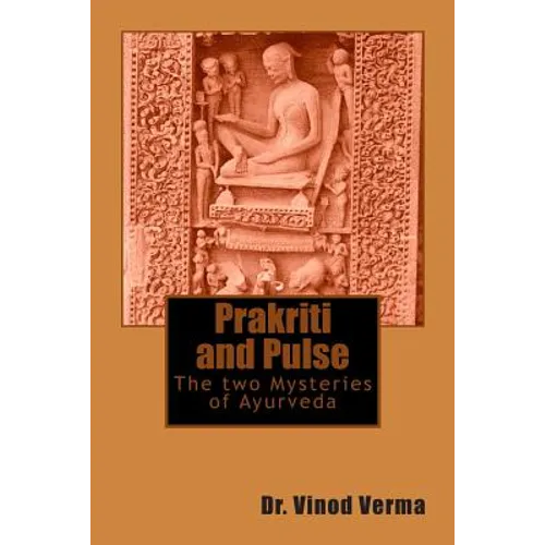 Prakriti and Pulse: The two Mysteries of Ayurveda