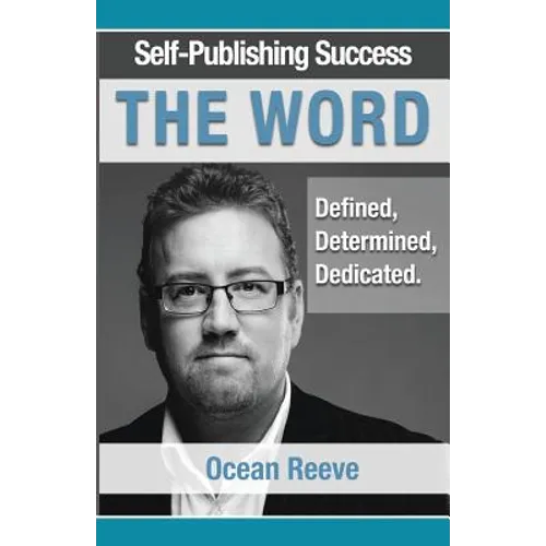 Self-Publishing Success; The Word: Defined, Dedicated, Determined - Paperback