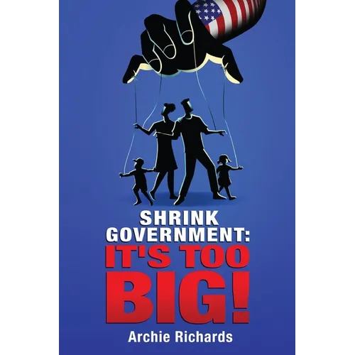 Shrink Government: It's Too Big! - Paperback