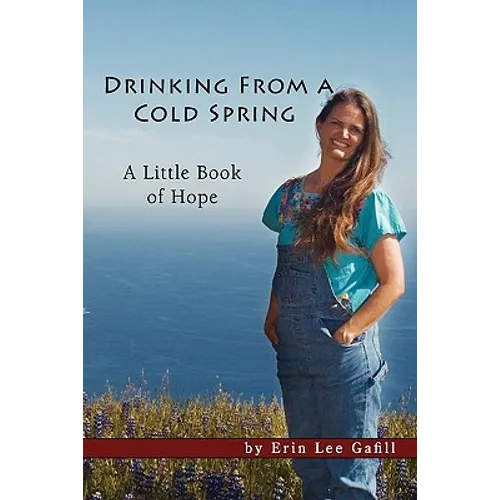 Drinking From A Cold Spring: A Little Book of Hope