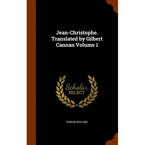 Jean-Christophe. Translated by Gilbert Cannan Volume 1 - Hardcover