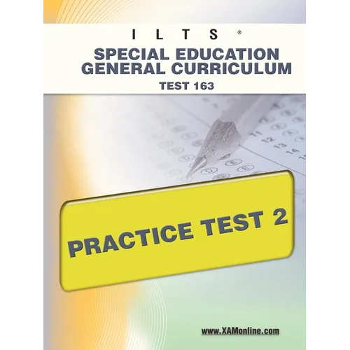 Ilts Special Education General Curriculum Test 163 Practice Test 2 - Paperback