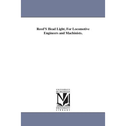 Reed'S Head Light, For Locomotive Engineers and Machinists. - Paperback
