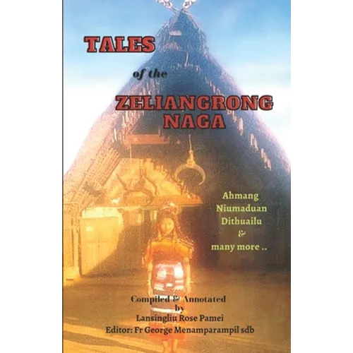 Tales of the Zeliangrong Naga: Ahmang, Niumaduan, Dithuailu and many more... - Paperback