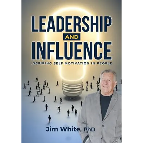 Leadership and Influence: Inspiring self-motivation in people - Paperback