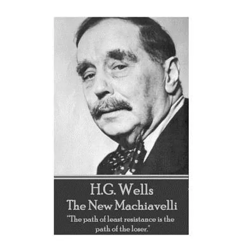 H.G. Wells - The New Machiavelli: 