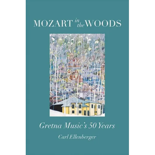 Mozart in the Woods: Gretna Music's 50 Years - Paperback