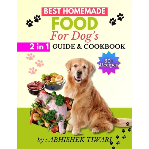 Best Homemade Food for Dogs: Homemade Dog food Recipe Books easy homemade dog food recipe books Homemade dog food recipe books for all dog Breeds - Paperback