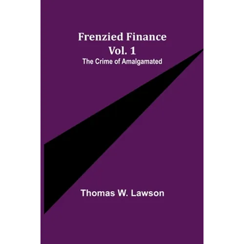 Frenzied Finance Vol. 1: The Crime of Amalgamated - Paperback