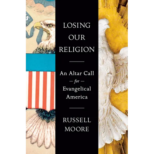 Losing Our Religion: An Altar Call for Evangelical America - Hardcover